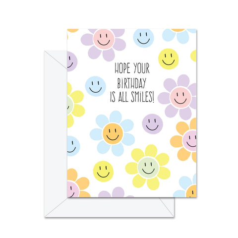 Hope Your Birthday Is All Smiles - Greeting Card