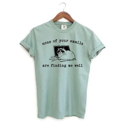 None of Your Emails Are Finding Me Well Cat T-Shirt