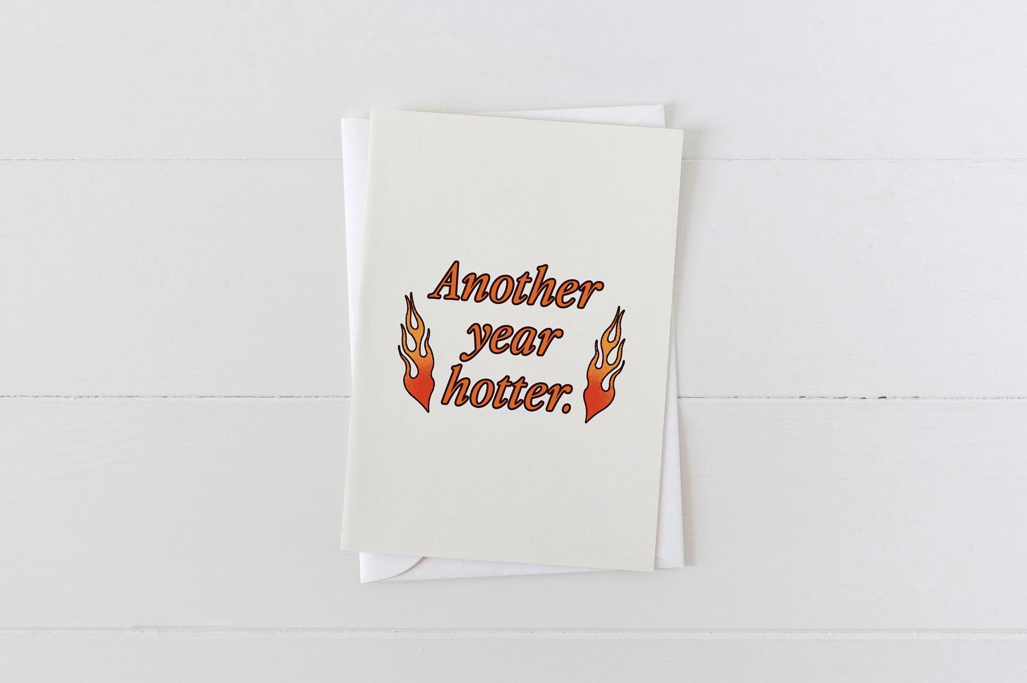 Another Year Hotter Birthday Greeting Card