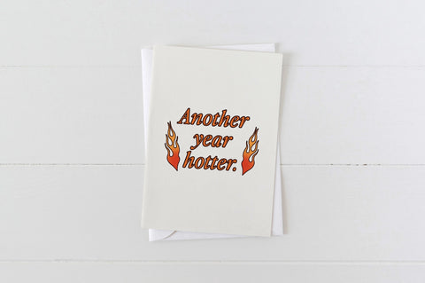 Another Year Hotter Birthday Greeting Card